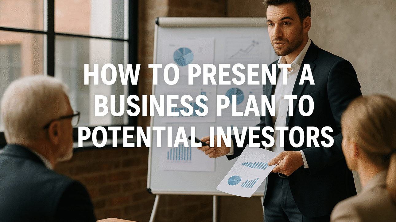How to Present a Business Plan to Potential Investors