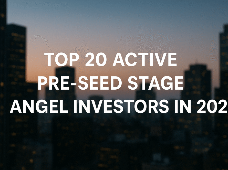 Top 20 Active Pre-Seed Stage Angel Investors in 2025