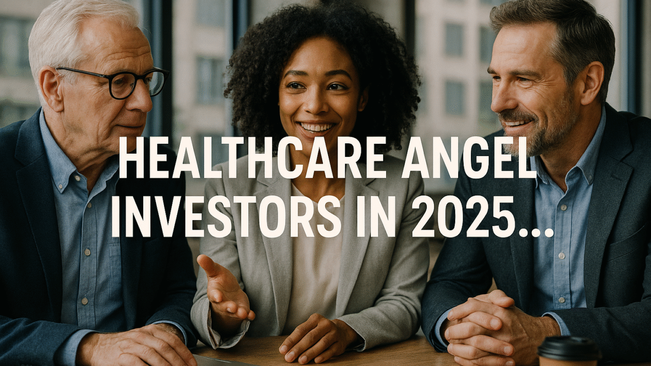 Top 20 Healthcare Angel Investors​ in 2025
