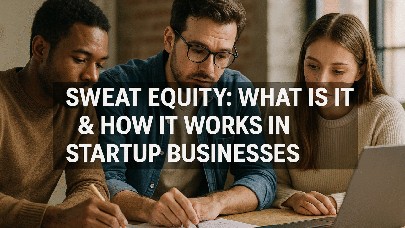 Sweat Equity: What is it & How It Work in Startup Businesses